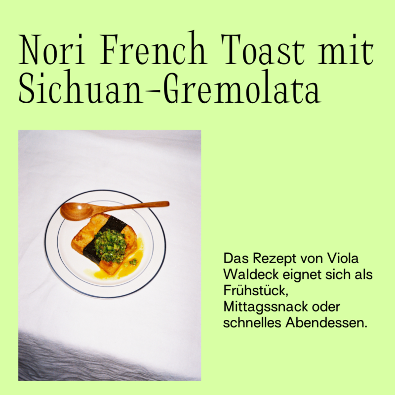 Nori French Toast mit Sichuan-Gremolata